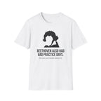 "Beethoven Had Bad Practice Days" T-Shirt