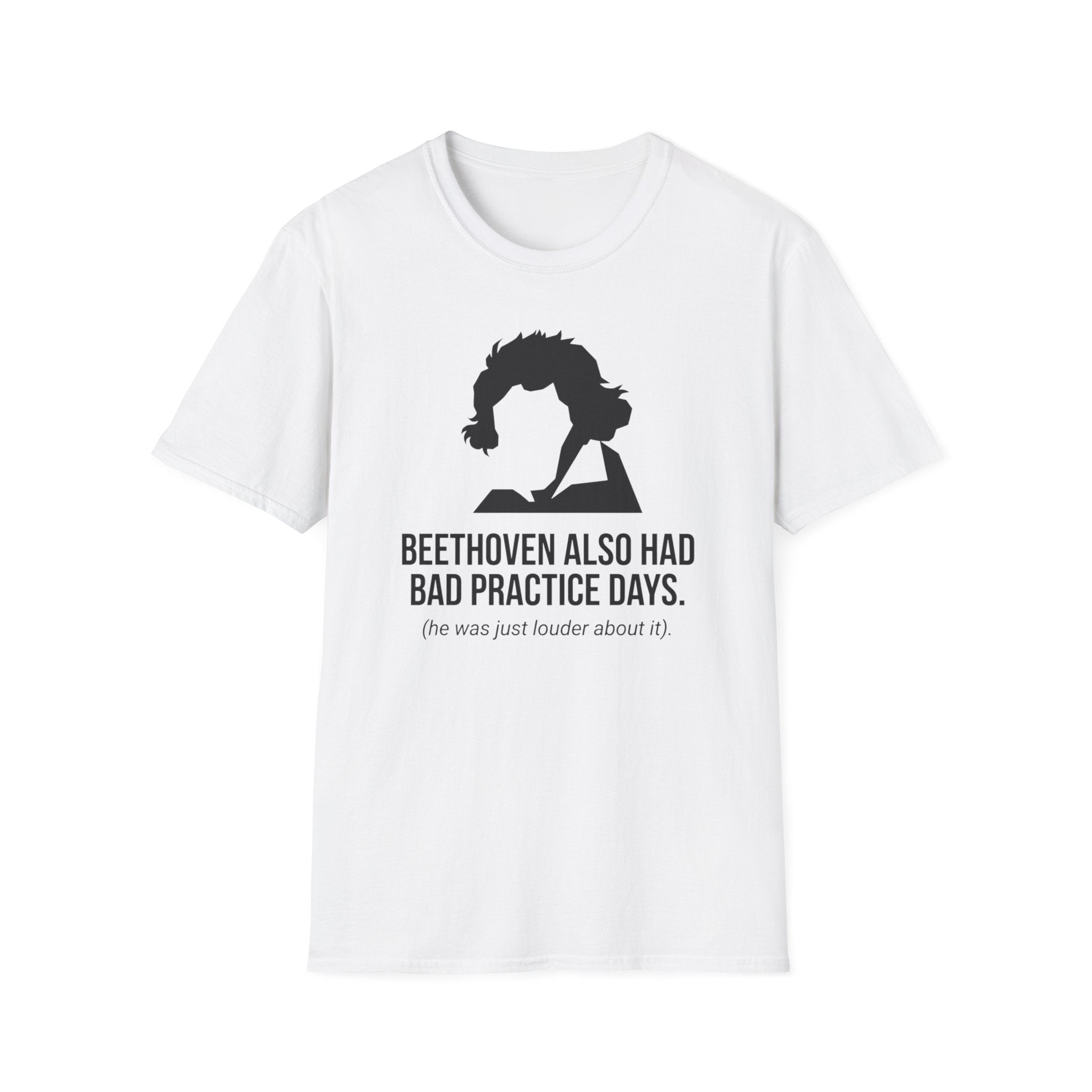 "Beethoven Had Bad Practice Days" T-Shirt
