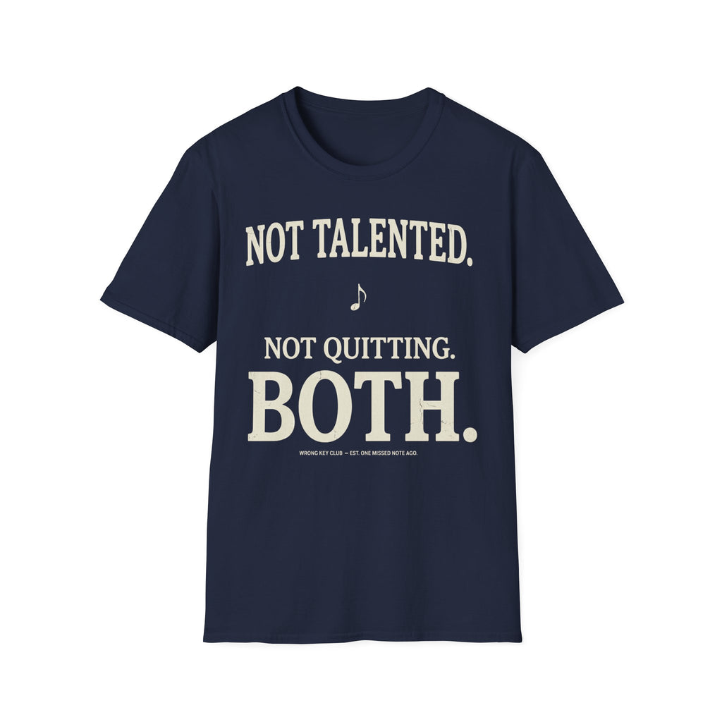 "Not Talented. Not Quitting. BOTH" T-Shirt