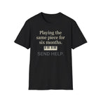 "Playing Same Piece Six Months" T-Shirt