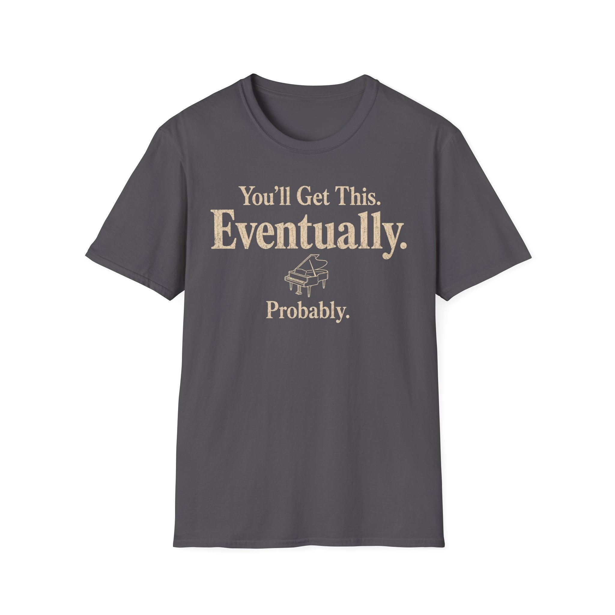 You Will Get This. Eventually. Probably" T-Shirt