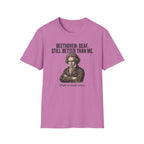 "Beethoven. Still Better" T-Shirt