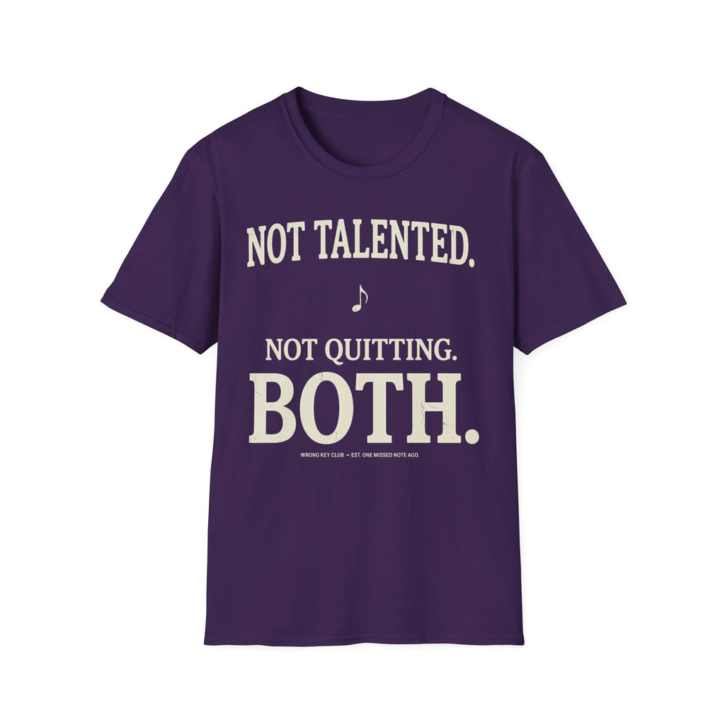 "Not Talented. Not Quitting. BOTH" T-Shirt