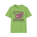 "You May Have Noticed" 2nd Design T-Shirt