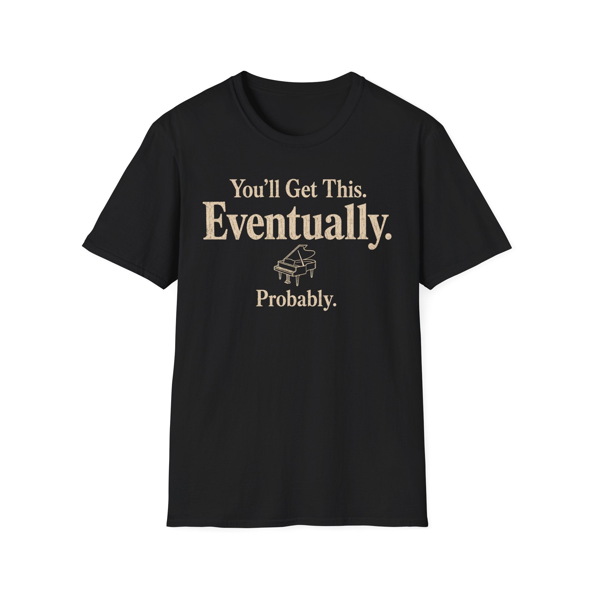 You Will Get This. Eventually. Probably" T-Shirt