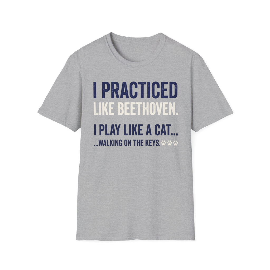 "Practiced Like Beethoven" T-Shirt