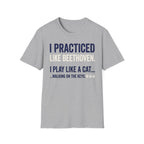 "Practiced Like Beethoven" T-Shirt