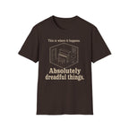 "Where It Happens. Dreadful Things" T-Shirt