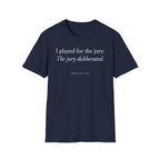 "I Played For The Jury" T-Shirt