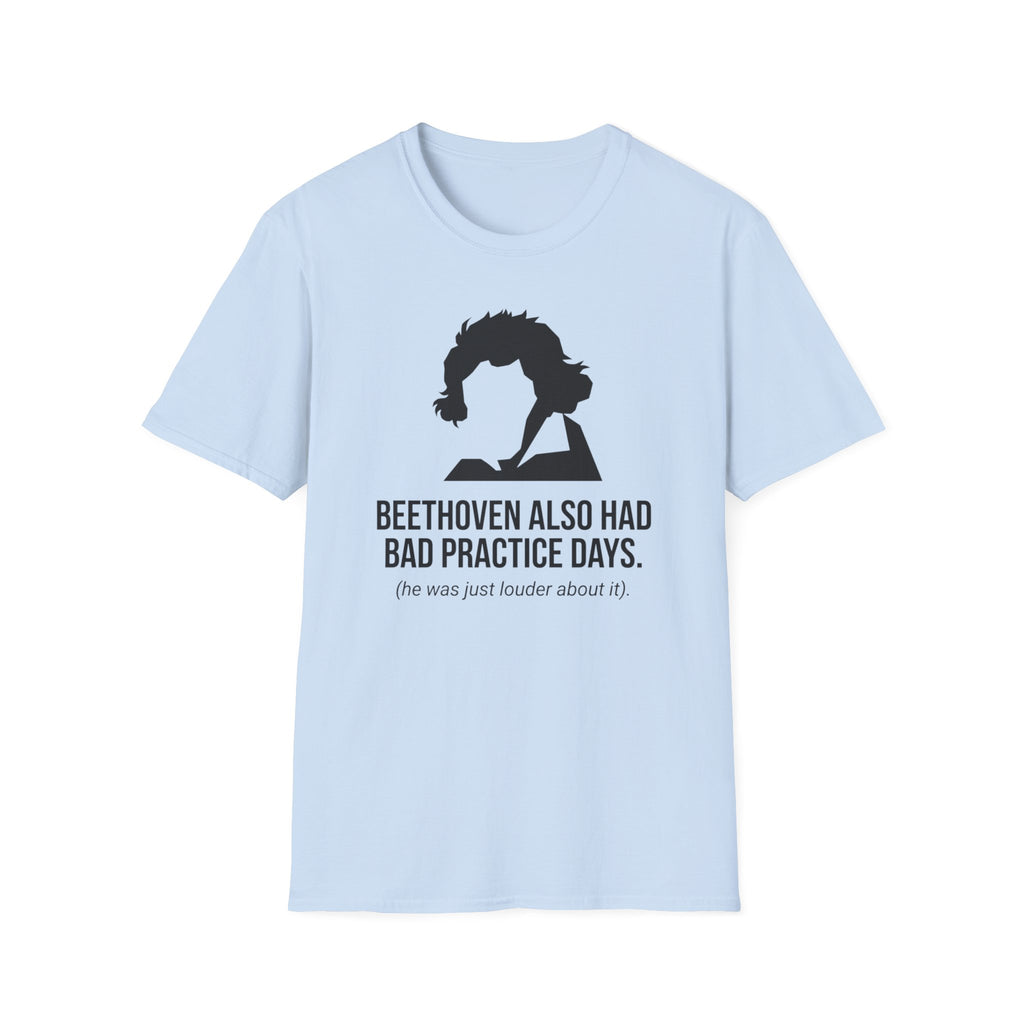 "Beethoven Had Bad Practice Days" T-Shirt