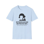 "Beethoven Had Bad Practice Days" T-Shirt