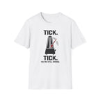"Tick Tick. Still Wrong" T-Shirt