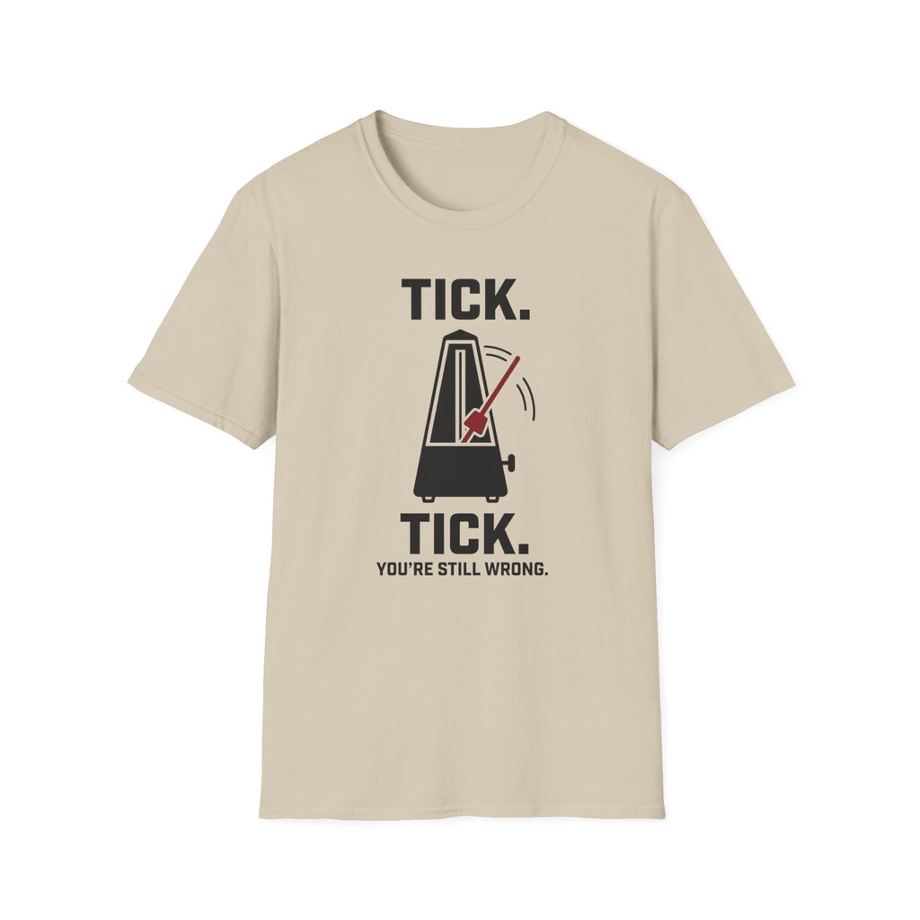 "Tick Tick. Still Wrong" T-Shirt