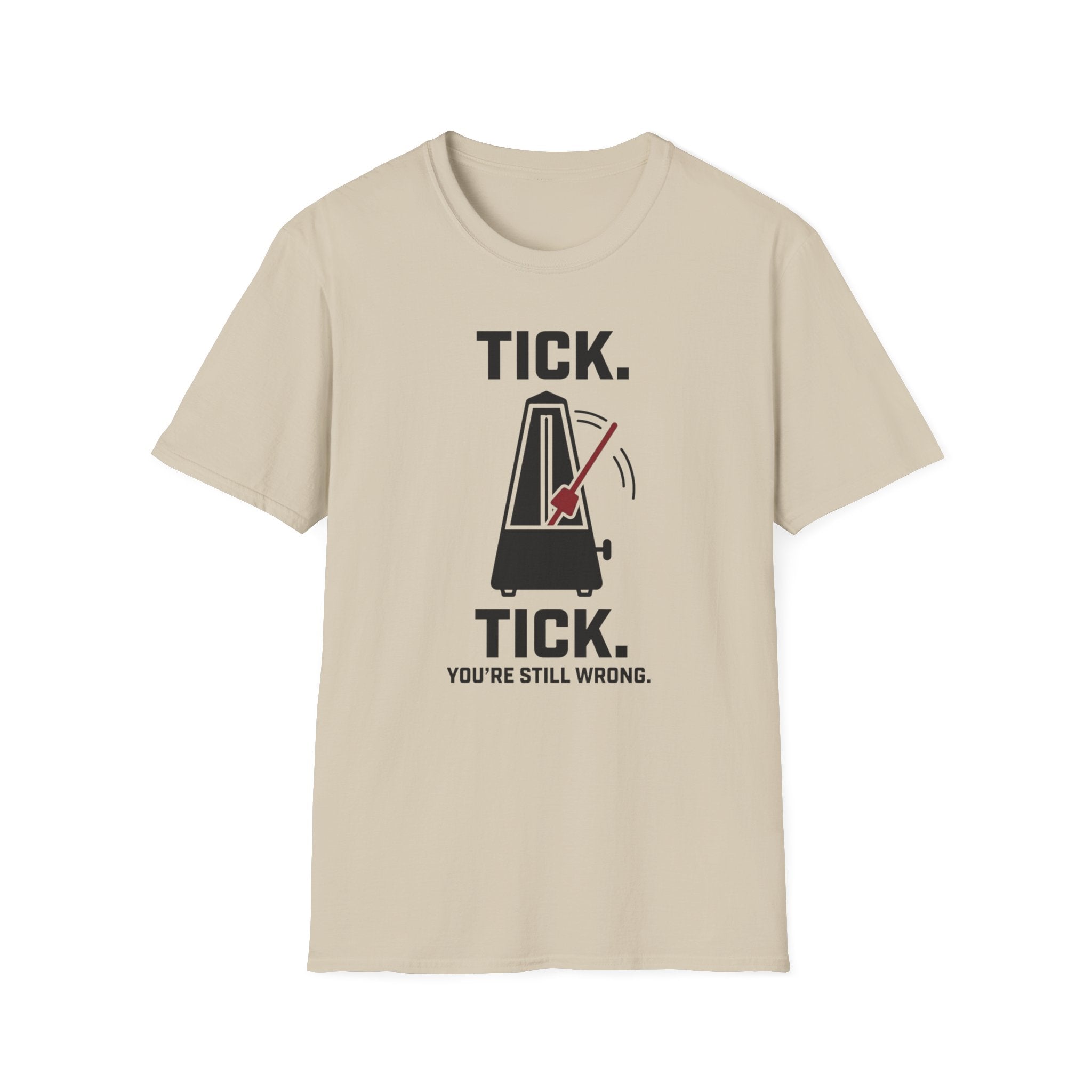 "Tick Tick. Still Wrong" T-Shirt