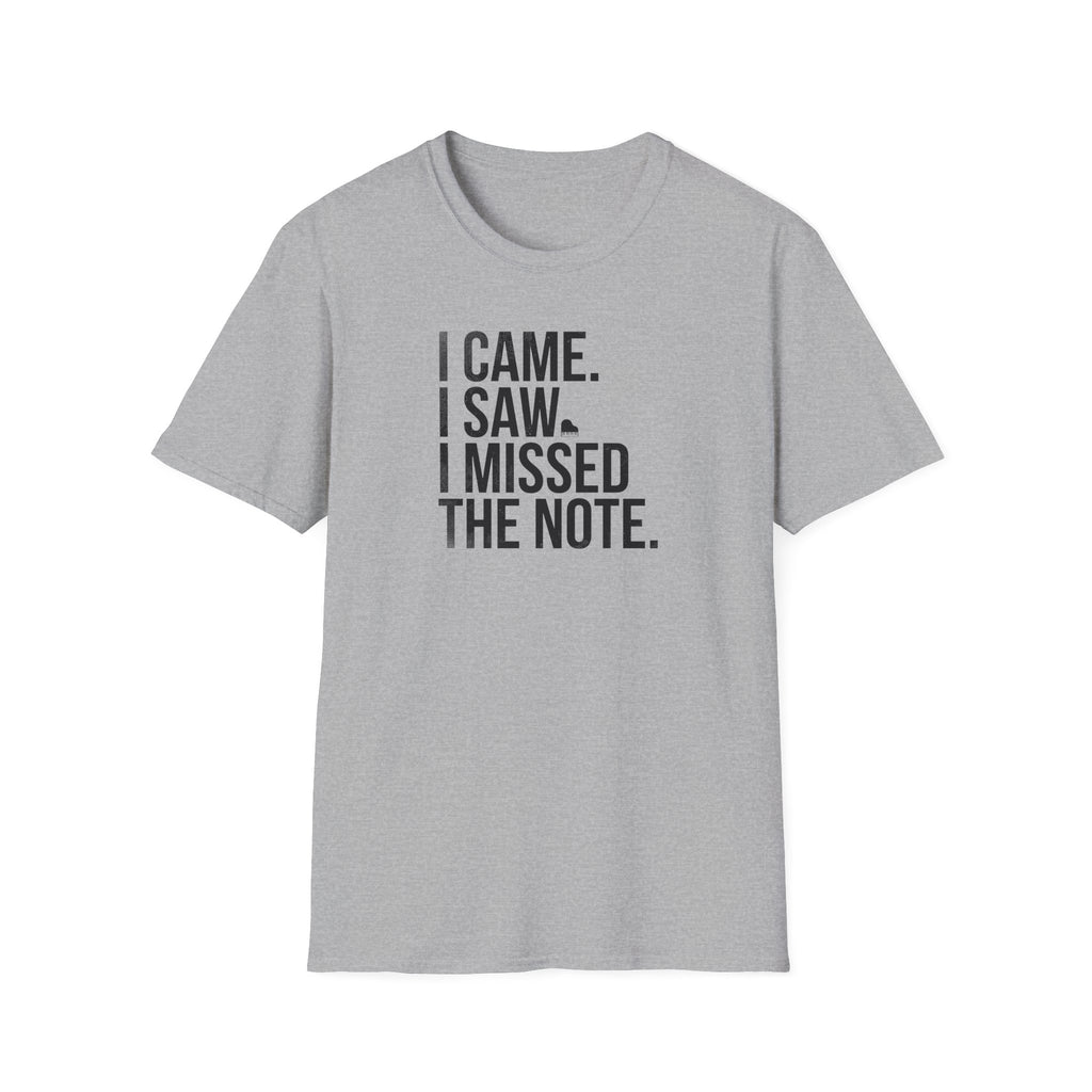 Came, Saw, Missed Note - Bold" T-Shirt
