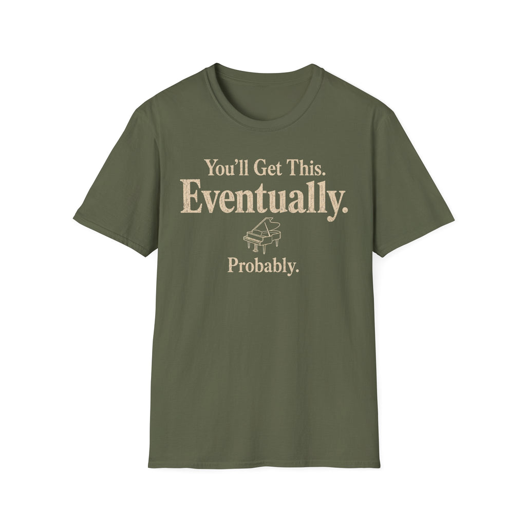 You Will Get This. Eventually. Probably" T-Shirt