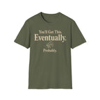 You Will Get This. Eventually. Probably" T-Shirt