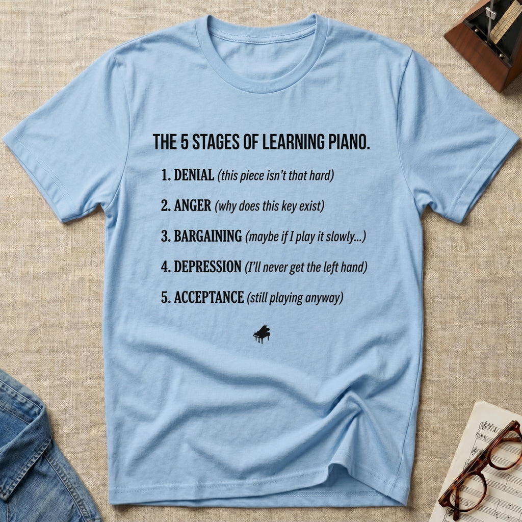 "5 Stages of Learning Piano" T-Shirt