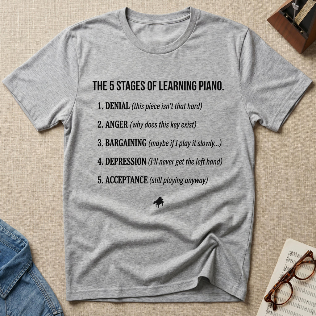 "5 Stages of Learning Piano" T-Shirt