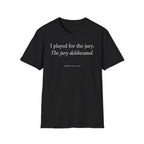 "I Played For The Jury" T-Shirt