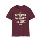 "Left Hand Has Left The Chat" T-Shirt