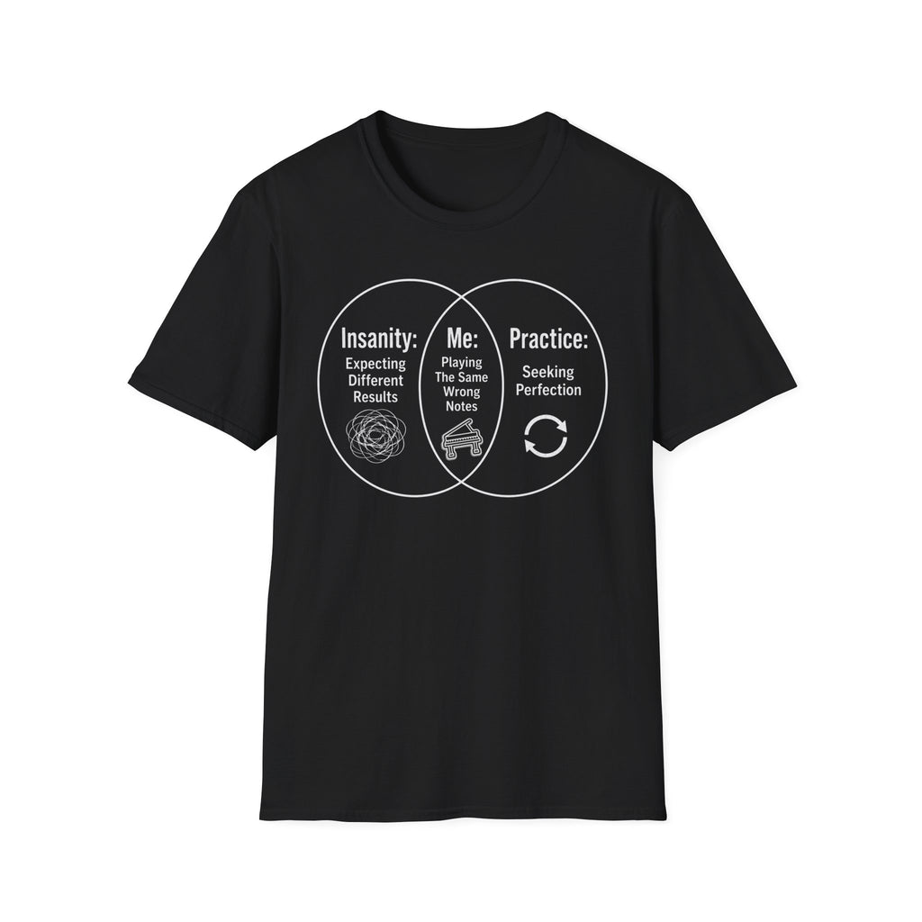 "Insanity, Me, and Practice" T-Shirt