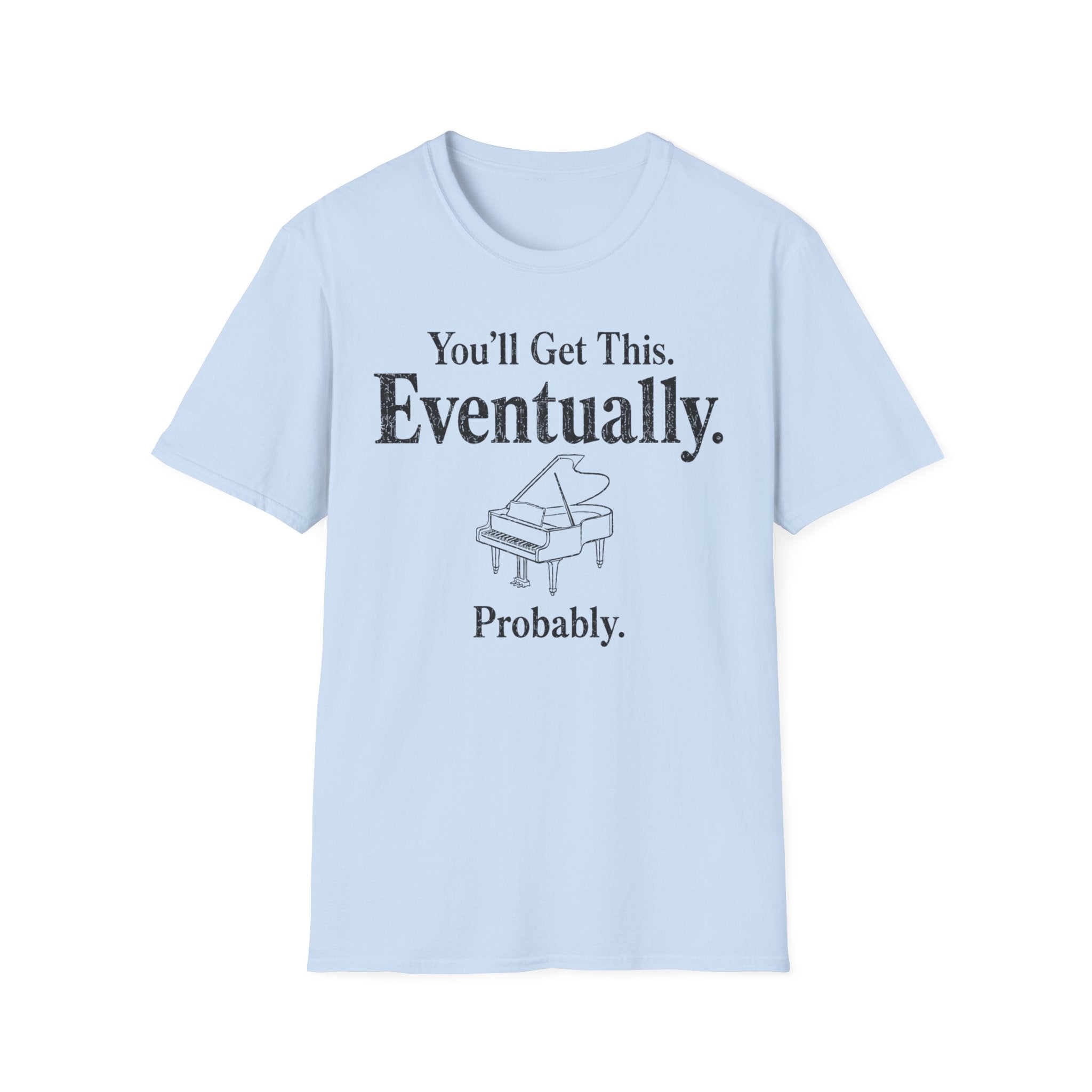 "Eventually, Probably" T-Shirt