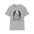 "Sounded Better At Home" T-Shirt