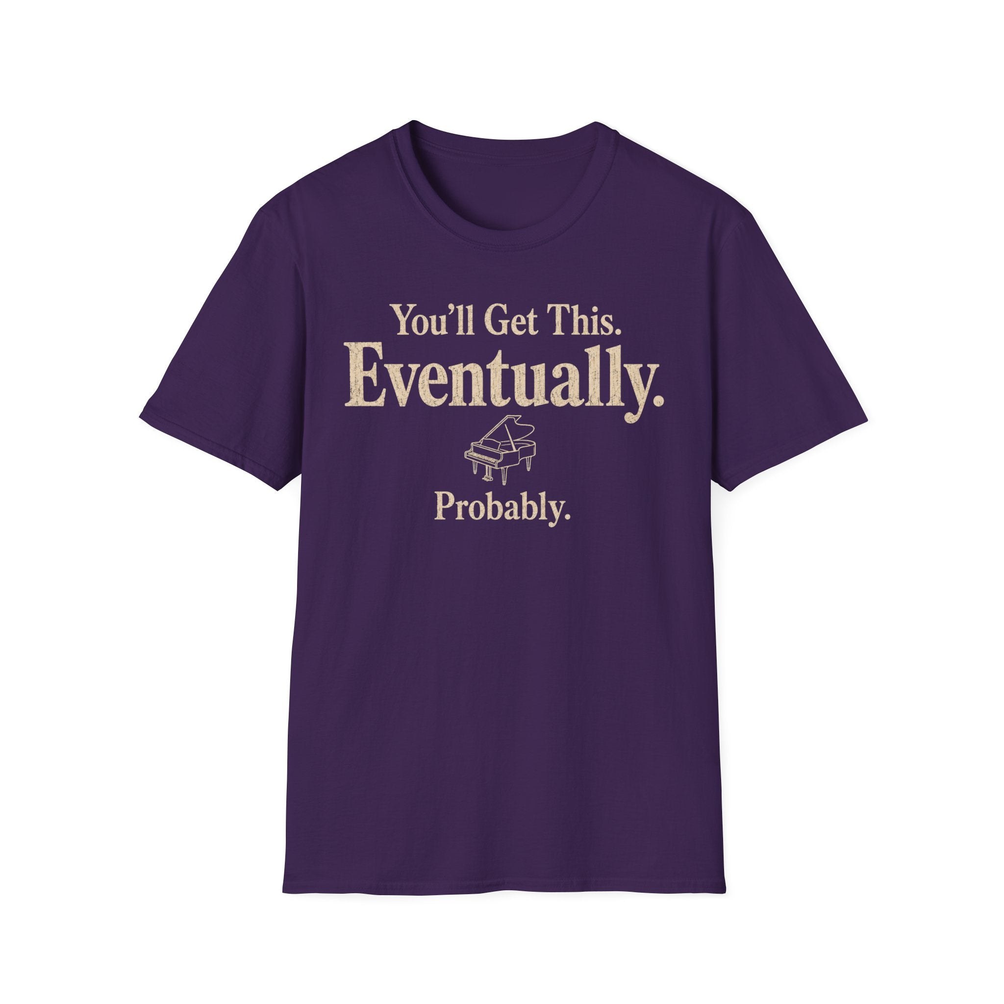 You Will Get This. Eventually. Probably" T-Shirt