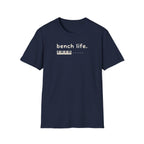 "Bench Life" T-Shirt