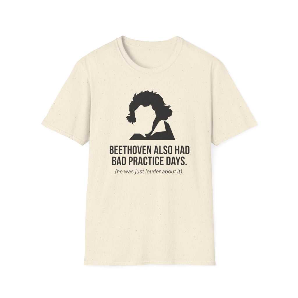 "Beethoven Had Bad Practice Days" T-Shirt