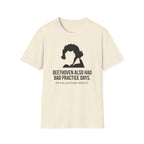 "Beethoven Had Bad Practice Days" T-Shirt