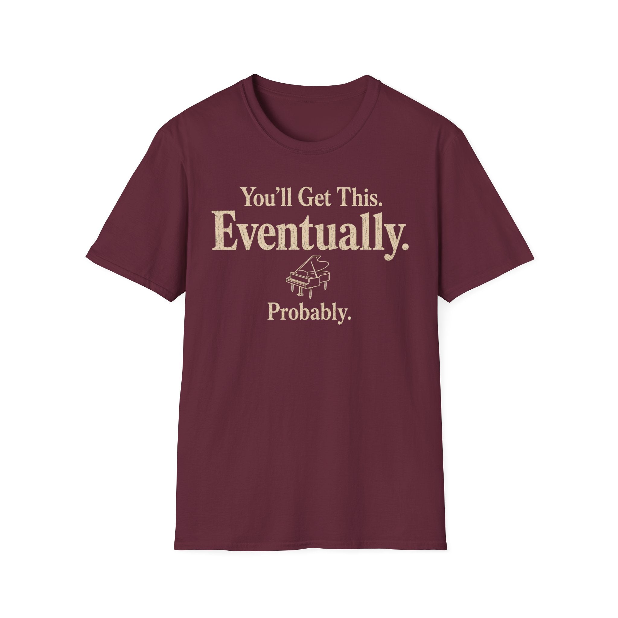 You Will Get This. Eventually. Probably" T-Shirt
