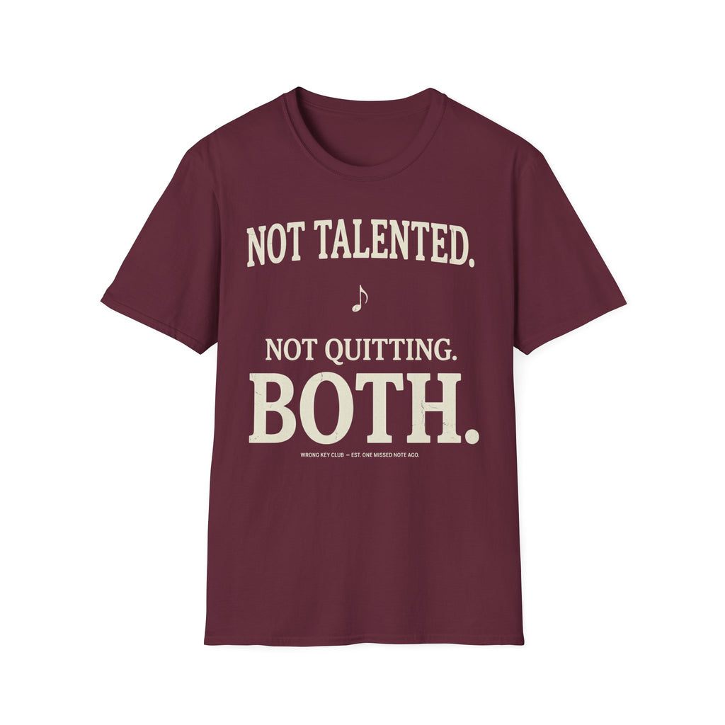 "Not Talented. Not Quitting. BOTH" T-Shirt