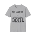 Not Talented. Not Quitting. Light-Color" T-Shirt
