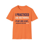 "Practiced Like Beethoven" T-Shirt