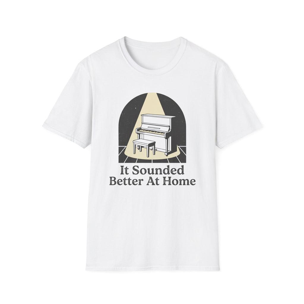 "Sounded Better At Home" T-Shirt