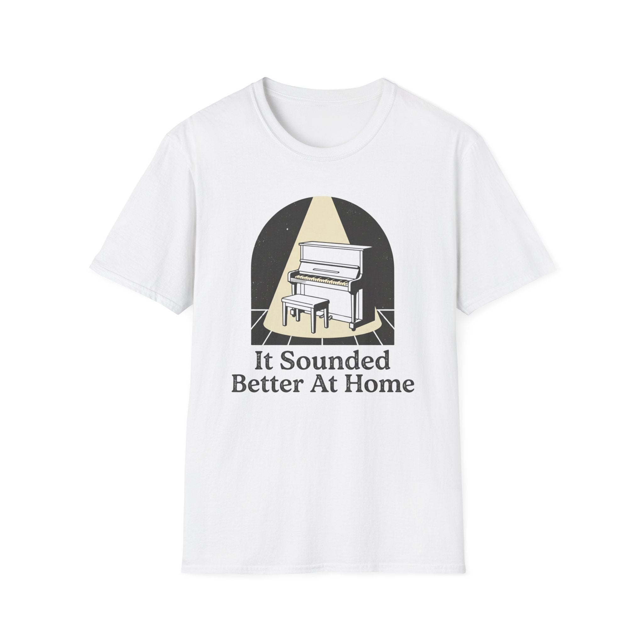 "Sounded Better At Home" T-Shirt