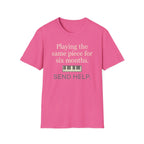 "Playing Same Piece Six Months" T-Shirt
