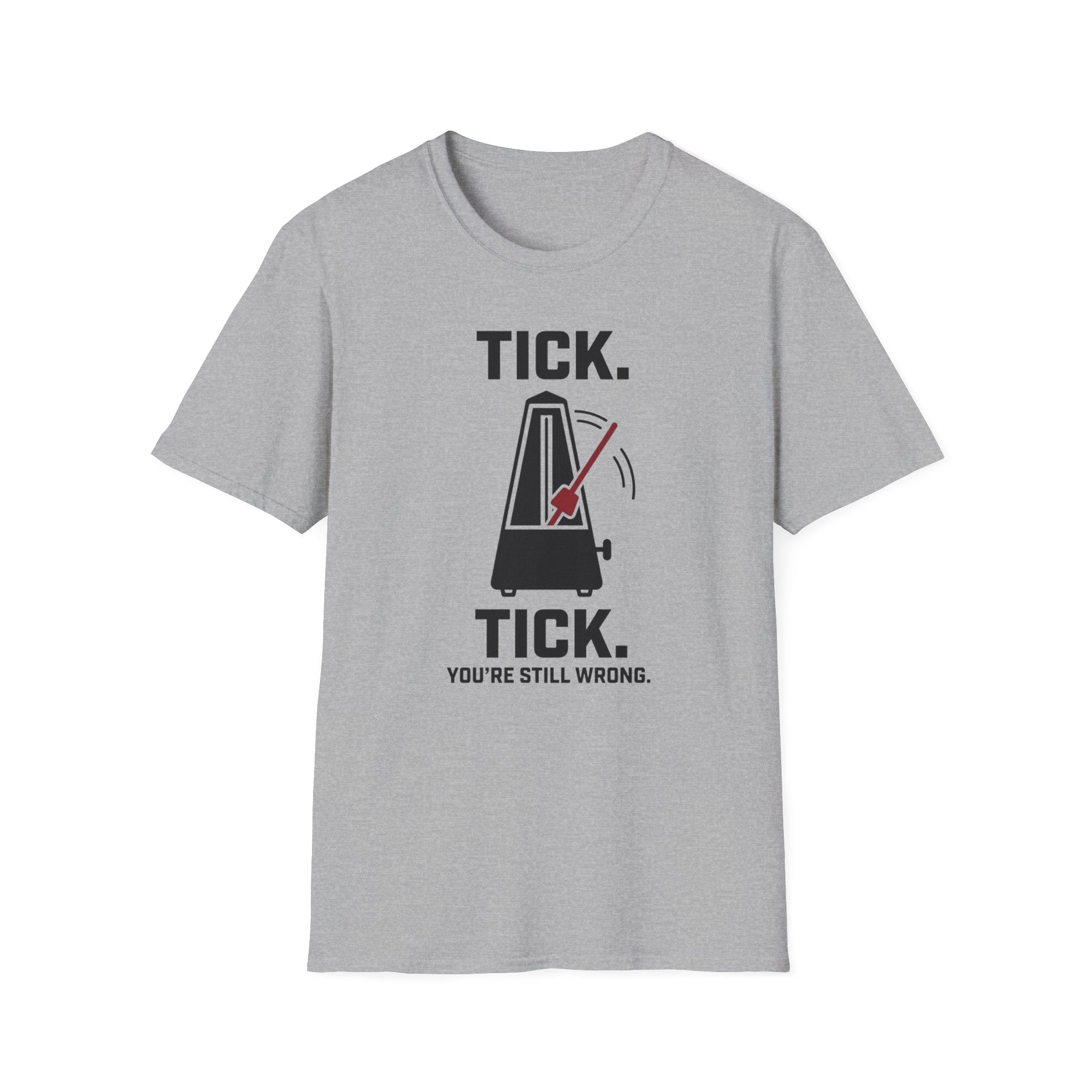 "Tick Tick. Still Wrong" T-Shirt