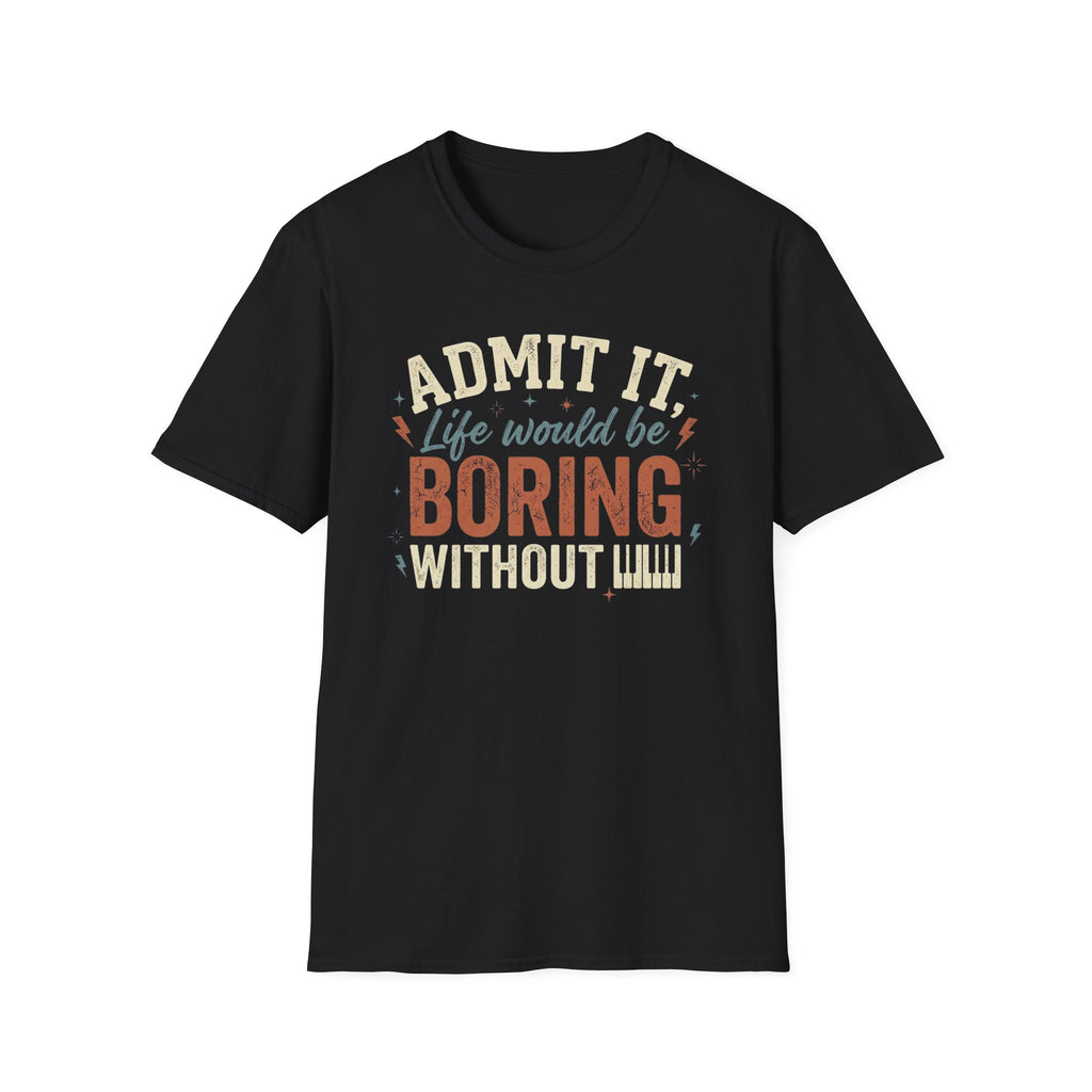 "Boring Without Piano" T-Shirt
