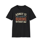 "Boring Without Piano" T-Shirt