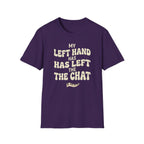 "Left Hand Has Left The Chat" T-Shirt