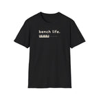 "Bench Life" T-Shirt