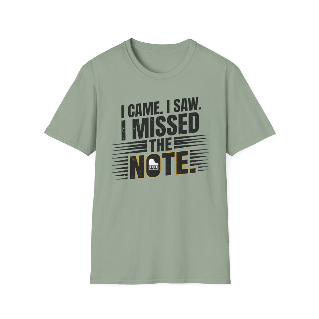"I Came, I Saw, I Missed The Note" 2nd Design  T-Shirt