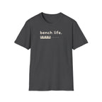 "Bench Life" T-Shirt