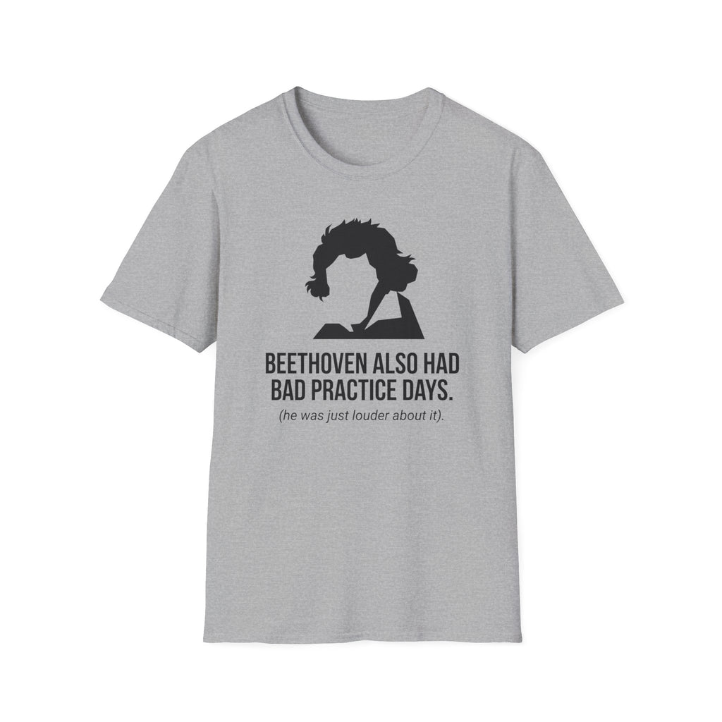 "Beethoven Had Bad Practice Days" T-Shirt