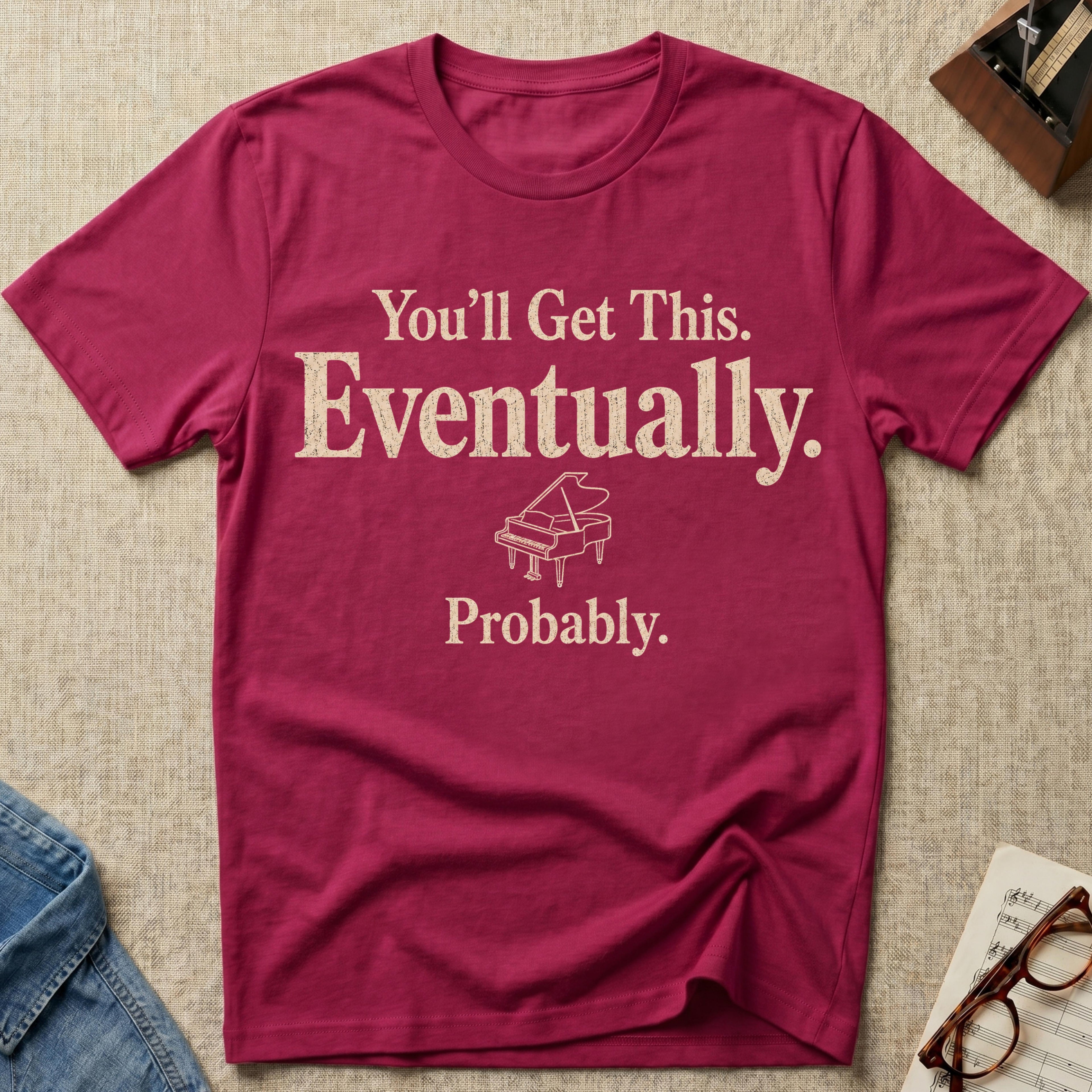 You Will Get This. Eventually. Probably" T-Shirt