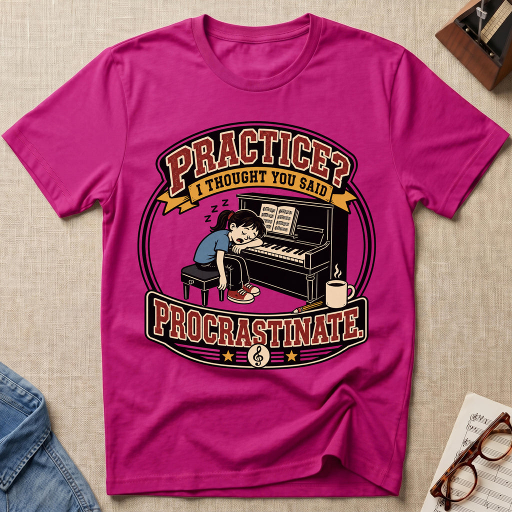 "(W) Practice? Thought You Said Procrastinate" T-Shirt