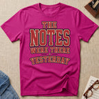Notes Were There Yesterday T-Shirt